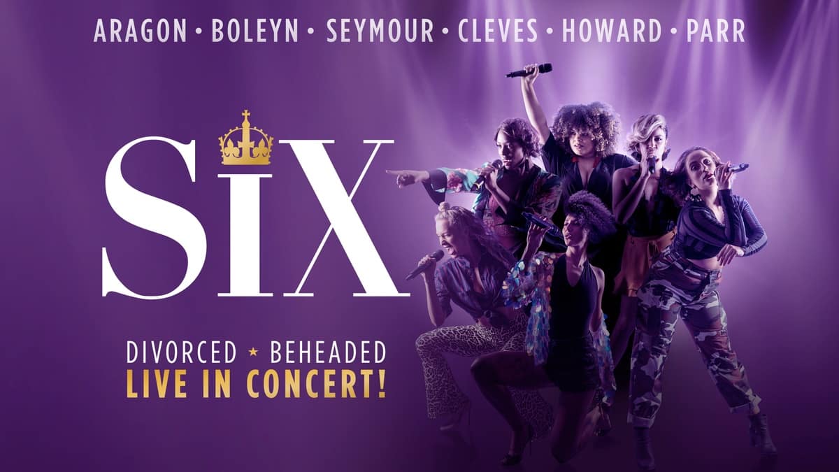 Six The Musical cast, tickets, plot, running time - all you need to ...